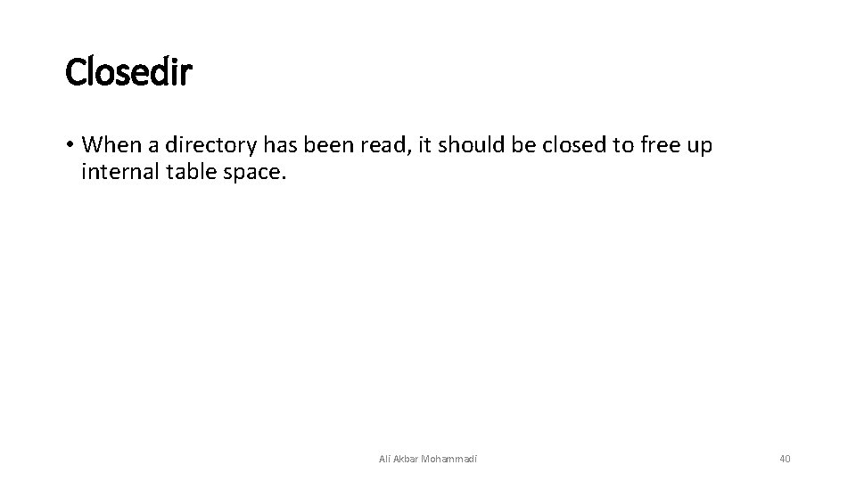Closedir • When a directory has been read, it should be closed to free Closedir • When a directory has been read, it should be closed to free