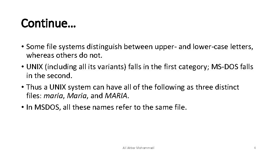 Continue… • Some file systems distinguish between upper- and lower-case letters, whereas others do Continue… • Some file systems distinguish between upper- and lower-case letters, whereas others do