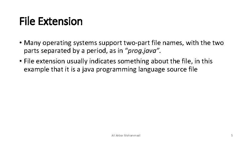 File Extension • Many operating systems support two-part file names, with the two parts File Extension • Many operating systems support two-part file names, with the two parts
