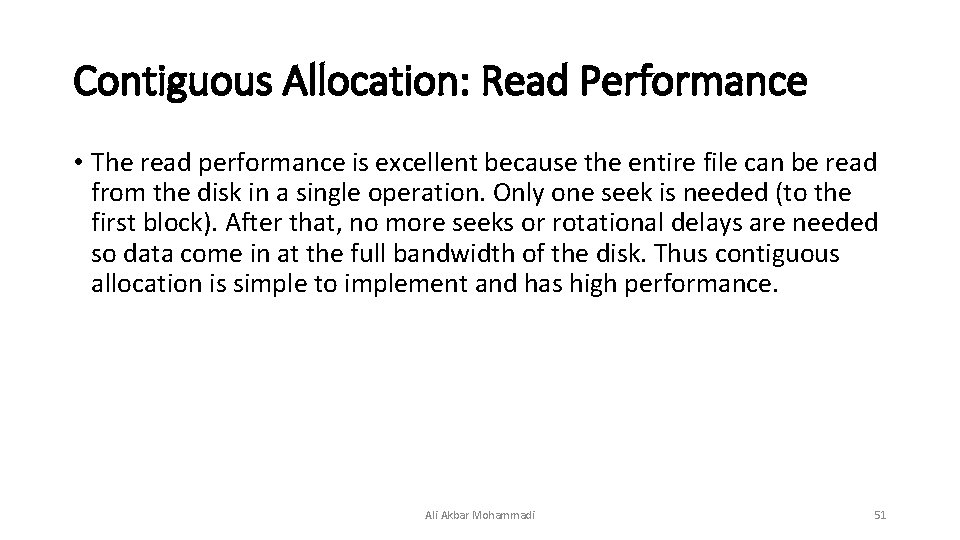 Contiguous Allocation: Read Performance • The read performance is excellent because the entire file Contiguous Allocation: Read Performance • The read performance is excellent because the entire file