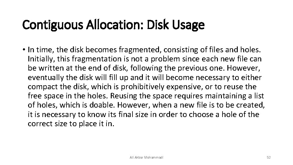 Contiguous Allocation: Disk Usage • In time, the disk becomes fragmented, consisting of files Contiguous Allocation: Disk Usage • In time, the disk becomes fragmented, consisting of files