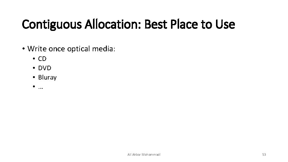 Contiguous Allocation: Best Place to Use • Write once optical media: • • CD Contiguous Allocation: Best Place to Use • Write once optical media: • • CD