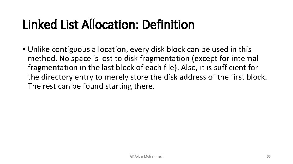 Linked List Allocation: Definition • Unlike contiguous allocation, every disk block can be used Linked List Allocation: Definition • Unlike contiguous allocation, every disk block can be used