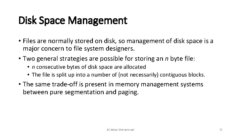 Disk Space Management • Files are normally stored on disk, so management of disk Disk Space Management • Files are normally stored on disk, so management of disk