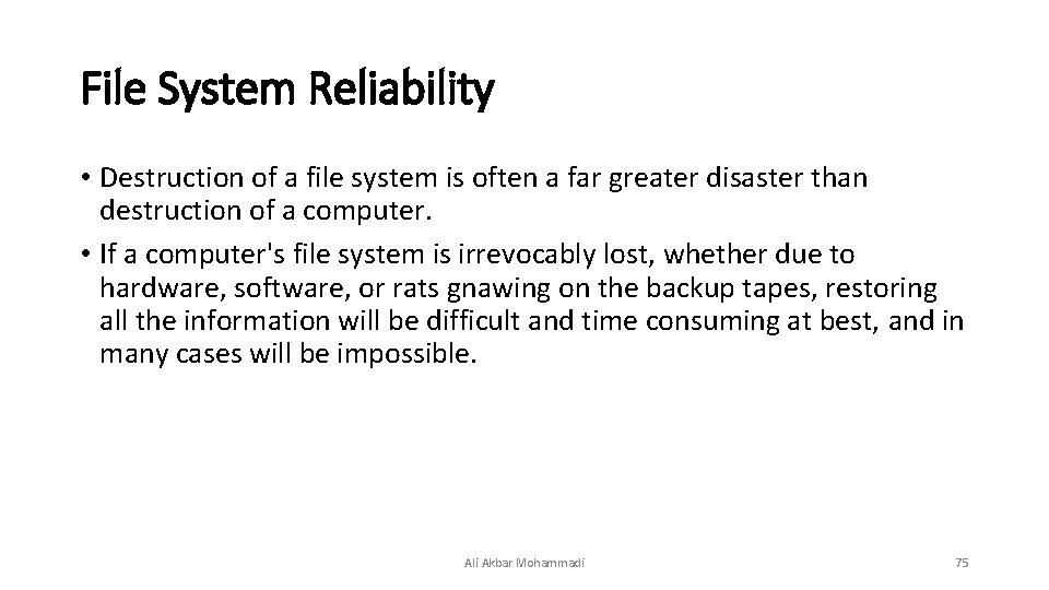 File System Reliability • Destruction of a file system is often a far greater File System Reliability • Destruction of a file system is often a far greater