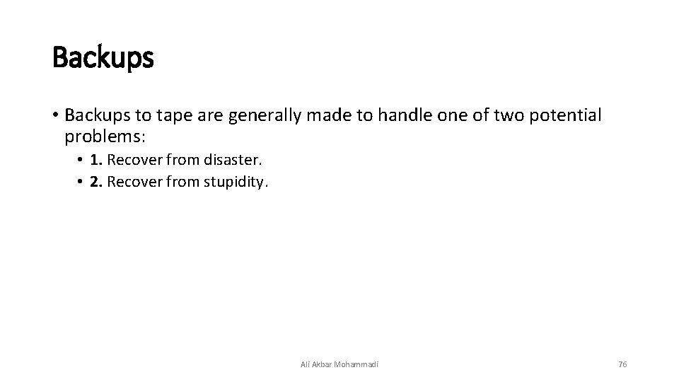 Backups • Backups to tape are generally made to handle one of two potential Backups • Backups to tape are generally made to handle one of two potential