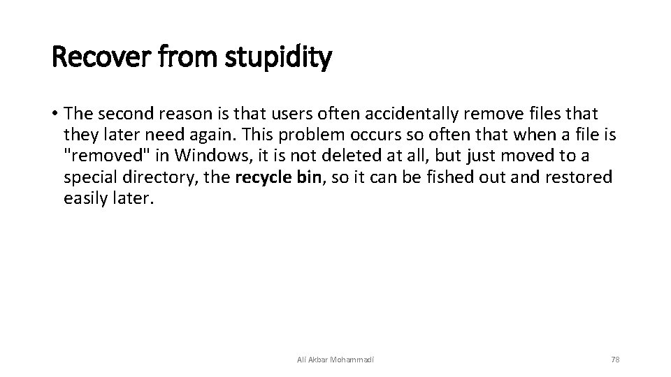 Recover from stupidity • The second reason is that users often accidentally remove files Recover from stupidity • The second reason is that users often accidentally remove files