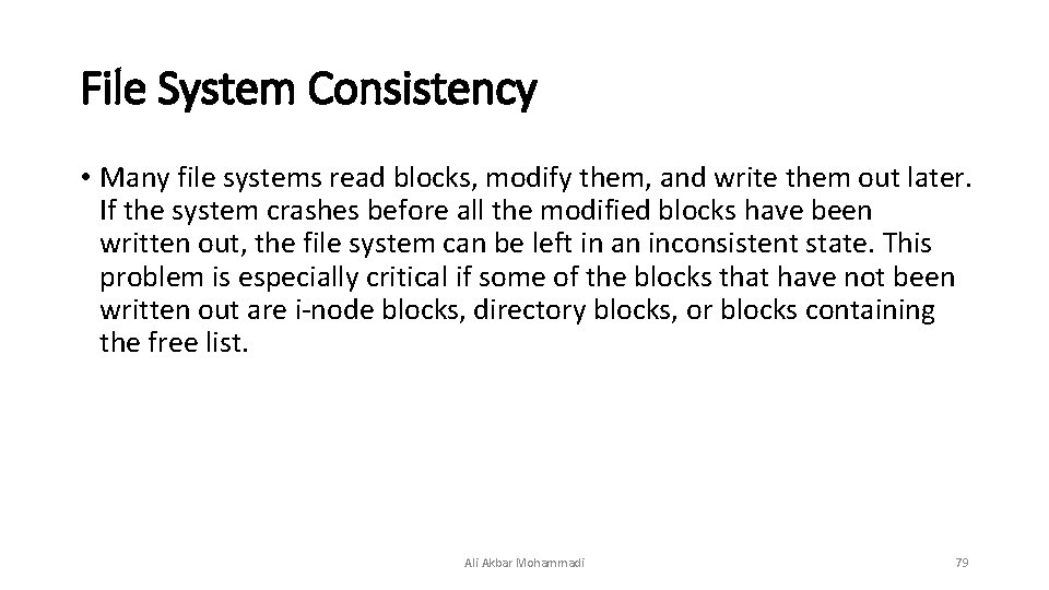 File System Consistency • Many file systems read blocks, modify them, and write them File System Consistency • Many file systems read blocks, modify them, and write them