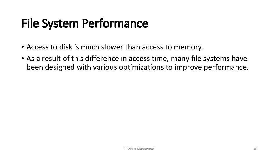 File System Performance • Access to disk is much slower than access to memory. File System Performance • Access to disk is much slower than access to memory.