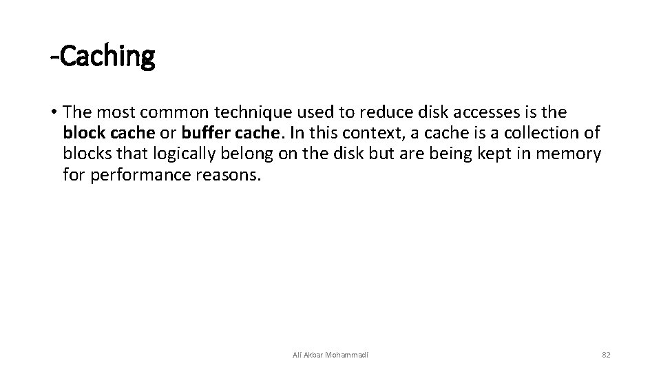 -Caching • The most common technique used to reduce disk accesses is the block -Caching • The most common technique used to reduce disk accesses is the block