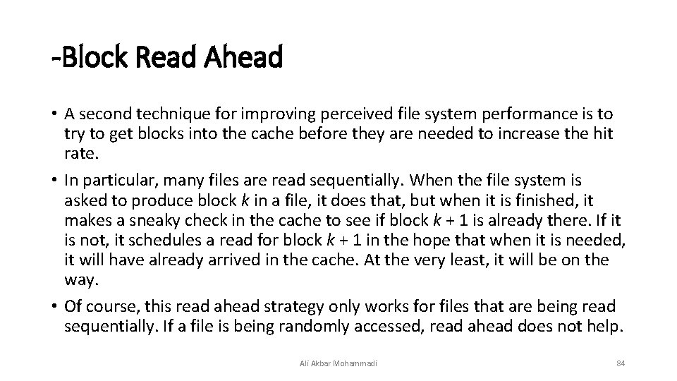 -Block Read Ahead • A second technique for improving perceived file system performance is -Block Read Ahead • A second technique for improving perceived file system performance is