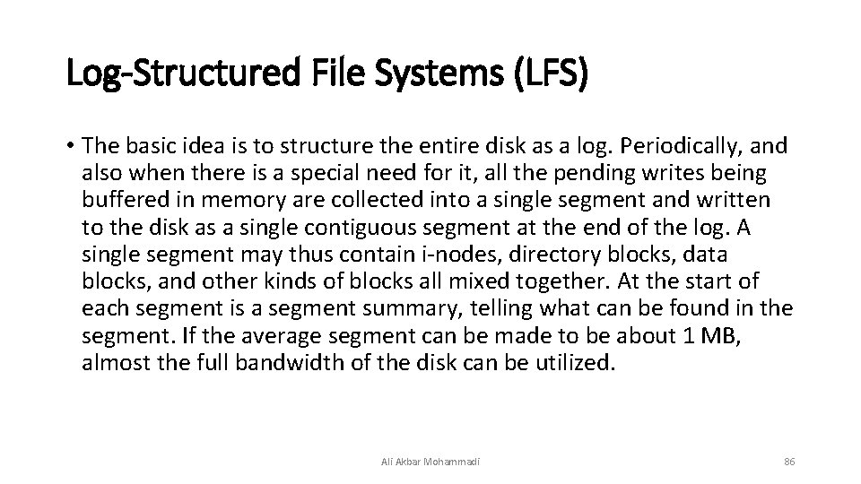Log-Structured File Systems (LFS) • The basic idea is to structure the entire disk Log-Structured File Systems (LFS) • The basic idea is to structure the entire disk