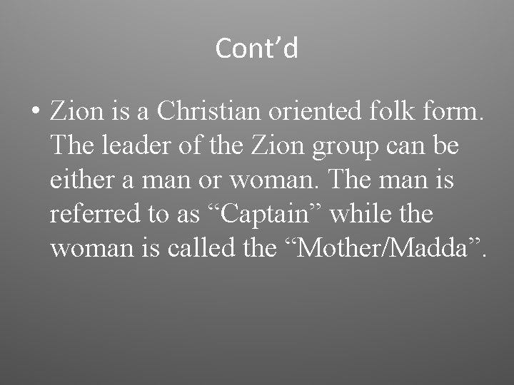 Cont’d • Zion is a Christian oriented folk form. The leader of the Zion