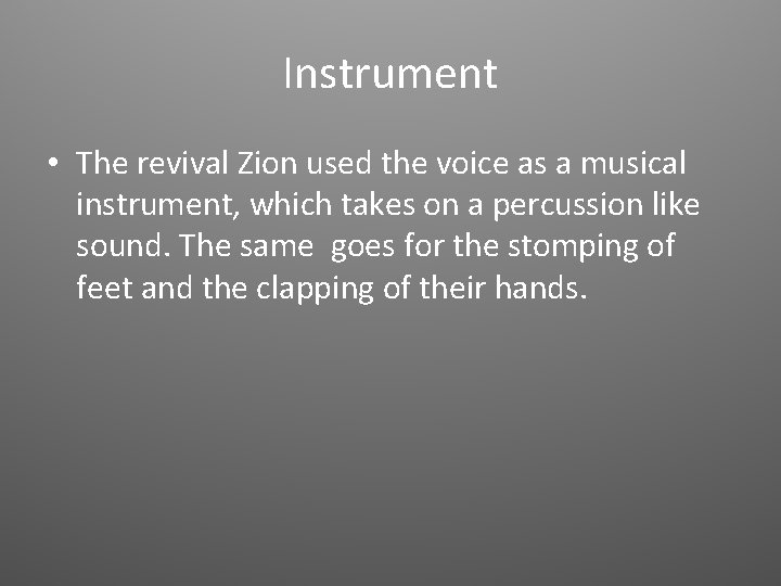 Instrument • The revival Zion used the voice as a musical instrument, which takes