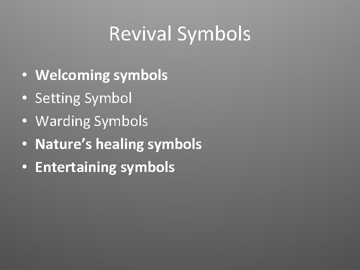 Revival Symbols • • • Welcoming symbols Setting Symbol Warding Symbols Nature’s healing symbols