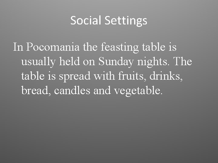 Social Settings In Pocomania the feasting table is usually held on Sunday nights. The
