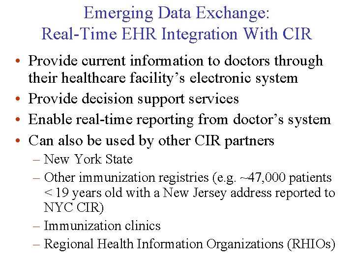 Emerging Data Exchange: Real-Time EHR Integration With CIR • Provide current information to doctors
