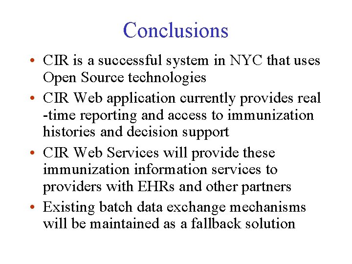 Conclusions • CIR is a successful system in NYC that uses Open Source technologies