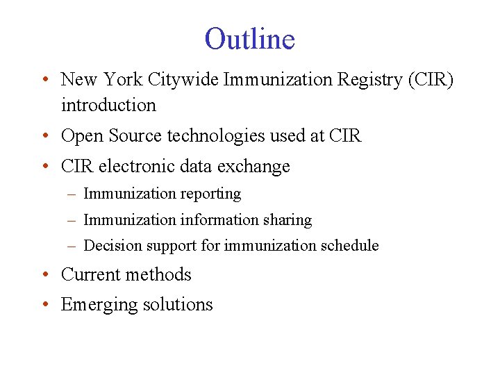 Outline • New York Citywide Immunization Registry (CIR) introduction • Open Source technologies used