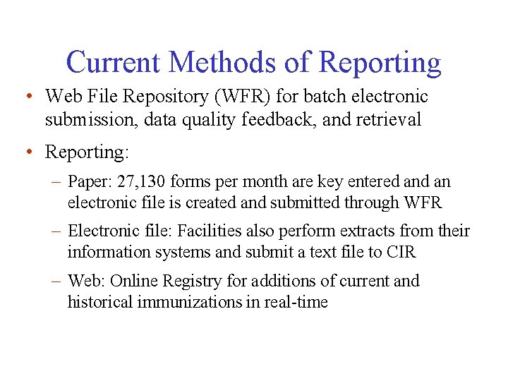 Current Methods of Reporting • Web File Repository (WFR) for batch electronic submission, data