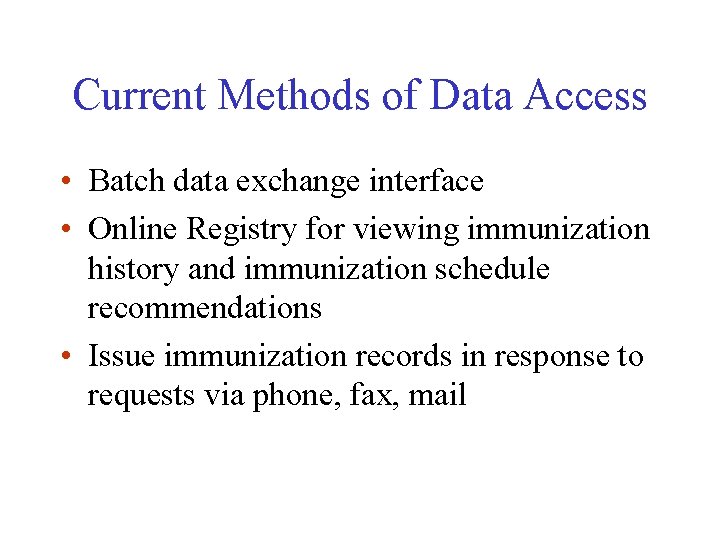 Current Methods of Data Access • Batch data exchange interface • Online Registry for