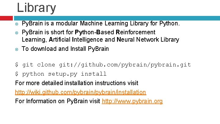 Library Py. Brain is a modular Machine Learning Library for Python. Py. Brain is