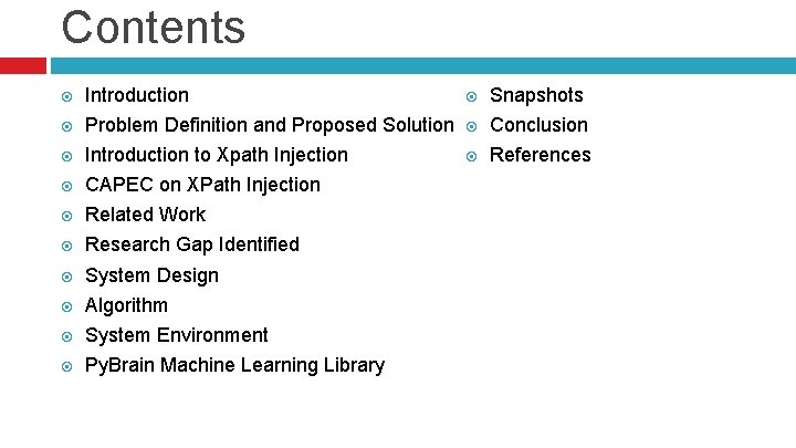 Contents Introduction Snapshots Problem Definition and Proposed Solution Conclusion Introduction to Xpath Injection References