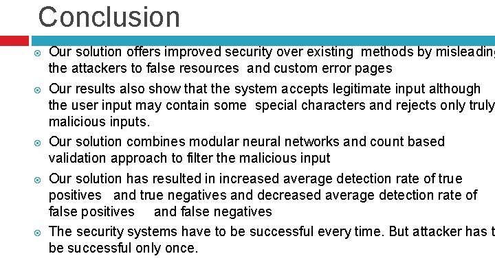 Conclusion Our solution offers improved security over existing methods by misleading the attackers to