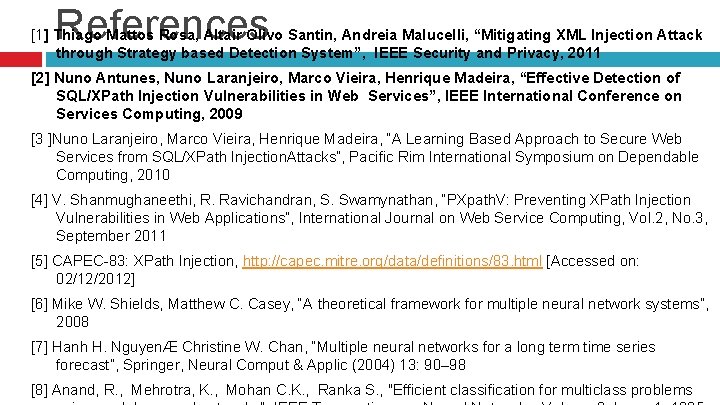 References [1] Thiago Mattos Rosa, Altair Olivo Santin, Andreia Malucelli, “Mitigating XML Injection Attack