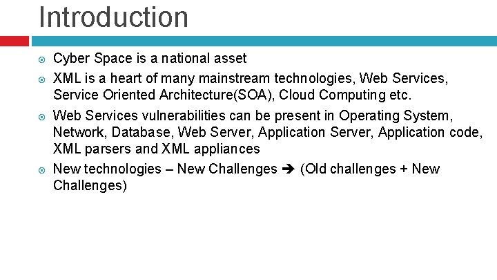 Introduction Cyber Space is a national asset XML is a heart of many mainstream