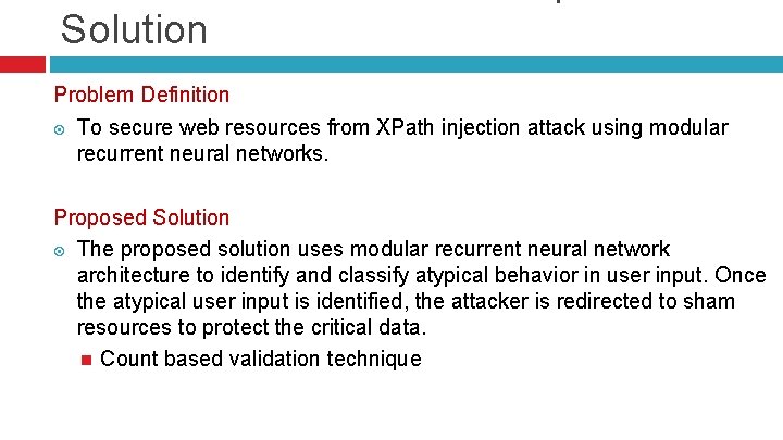 Solution Problem Definition To secure web resources from XPath injection attack using modular recurrent