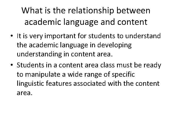 What is the relationship between academic language and content • It is very important