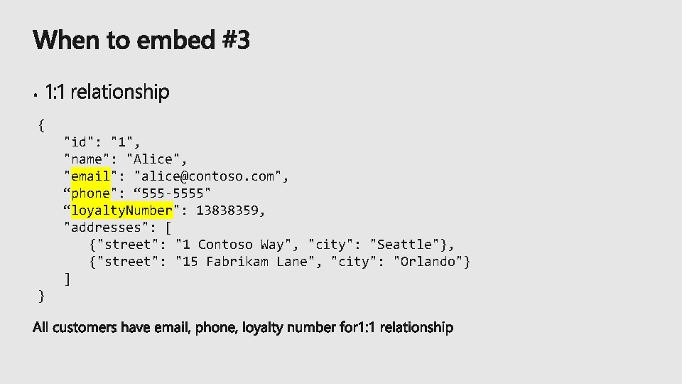 { "id": "1", "name": "Alice", "email": "alice@contoso. com", “phone": “ 555 -5555" “loyalty. Number":
