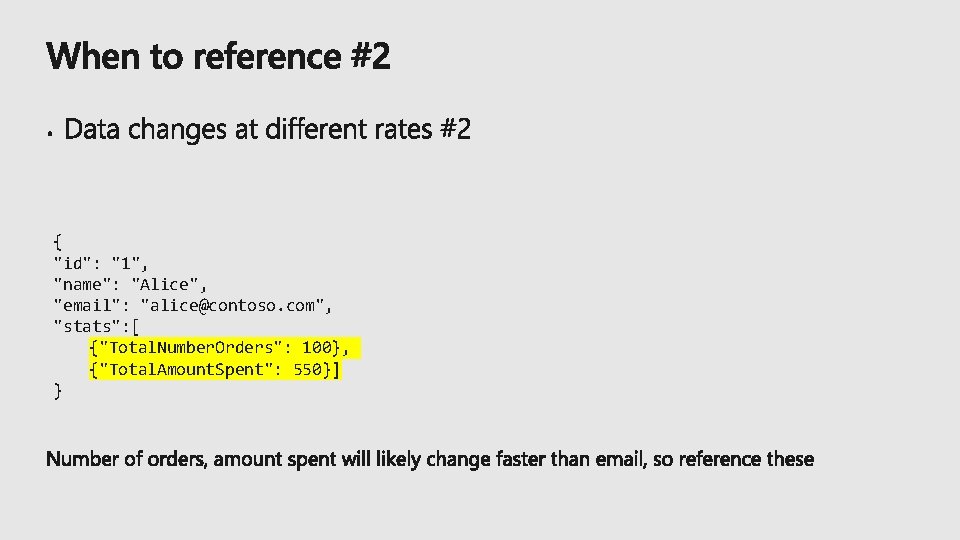 { "id": "1", "name": "Alice", "email": "alice@contoso. com", "stats": [ {"Total. Number. Orders": 100},