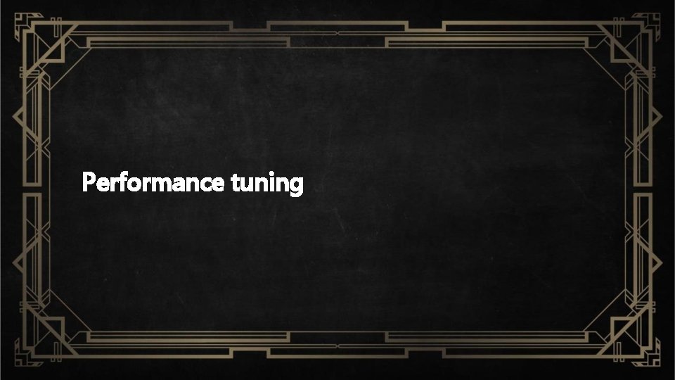 Performance tuning 