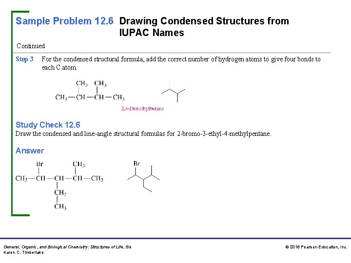 Sample Problem 12. 6 Drawing Condensed Structures from IUPAC Names Continued Step 3 For