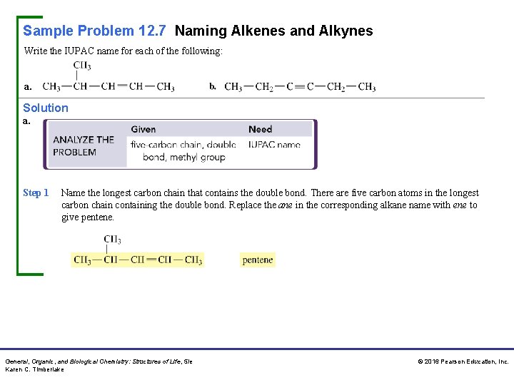Sample Problem 12. 7 Naming Alkenes and Alkynes Write the IUPAC name for each