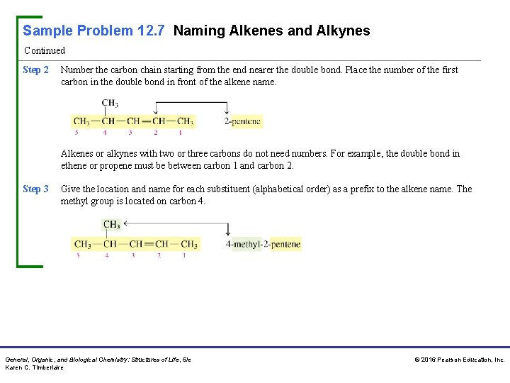 Sample Problem 12. 7 Naming Alkenes and Alkynes Continued Step 2 Number the carbon
