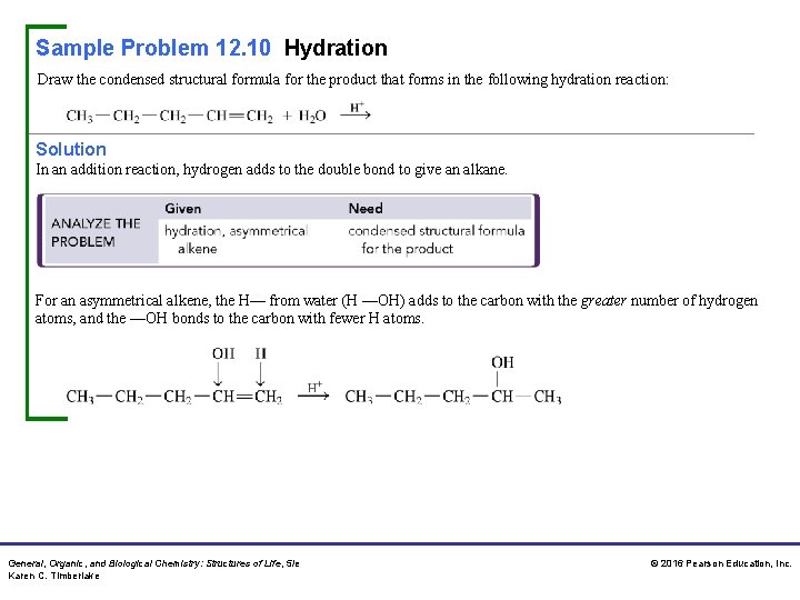 Sample Problem 12. 10 Hydration Draw the condensed structural formula for the product that