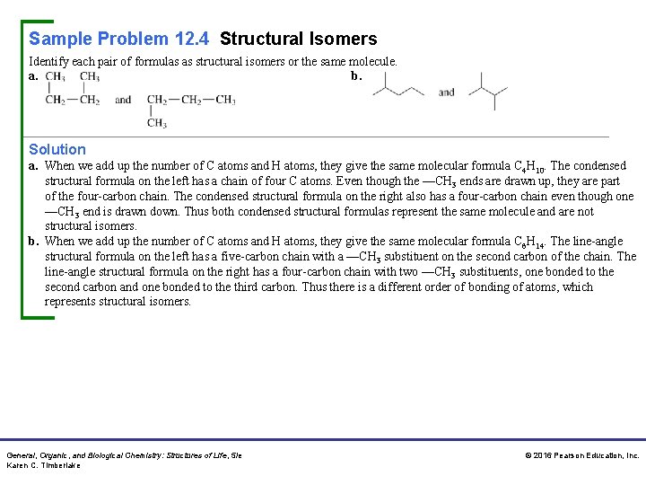 Sample Problem 12. 4 Structural Isomers Identify each pair of formulas as structural isomers