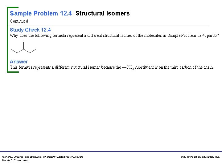 Sample Problem 12. 4 Structural Isomers Continued Study Check 12. 4 Why does the