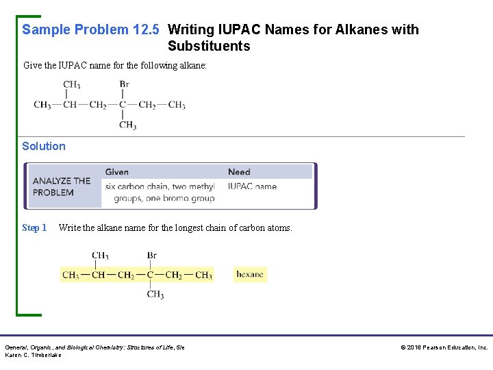 Sample Problem 12. 5 Writing IUPAC Names for Alkanes with Substituents Give the IUPAC