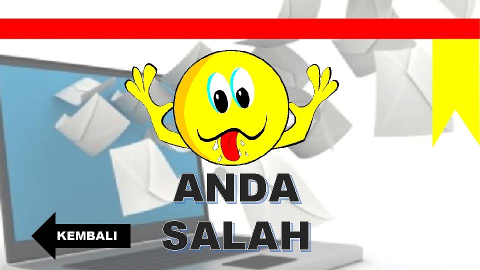 KEMBALI ANDA SALAH 