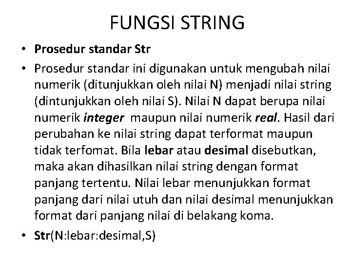 FUNGSI STRING • Prosedur standar Str • Prosedur standar ini digunakan untuk mengubah nilai