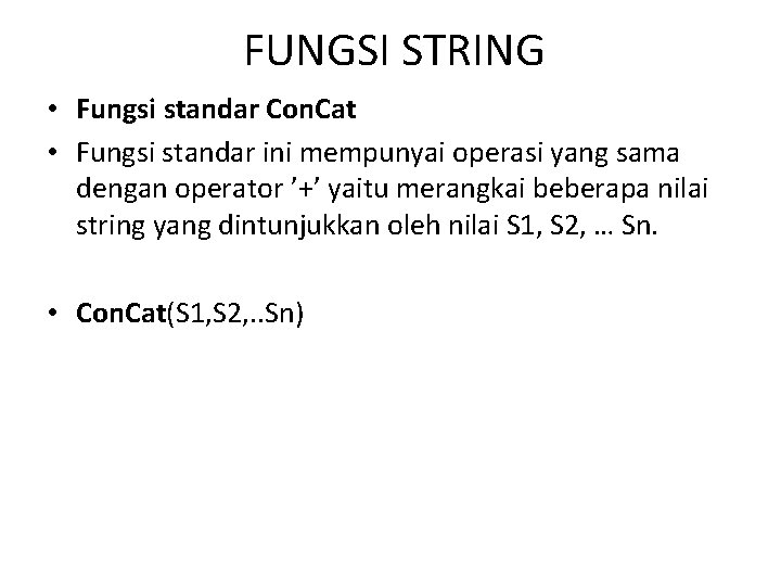 FUNGSI STRING • Fungsi standar Con. Cat • Fungsi standar ini mempunyai operasi yang