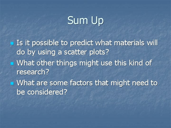 Sum Up n n n Is it possible to predict what materials will do