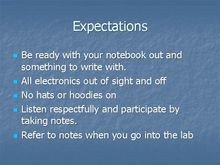 Expectations n n n Be ready with your notebook out and something to write