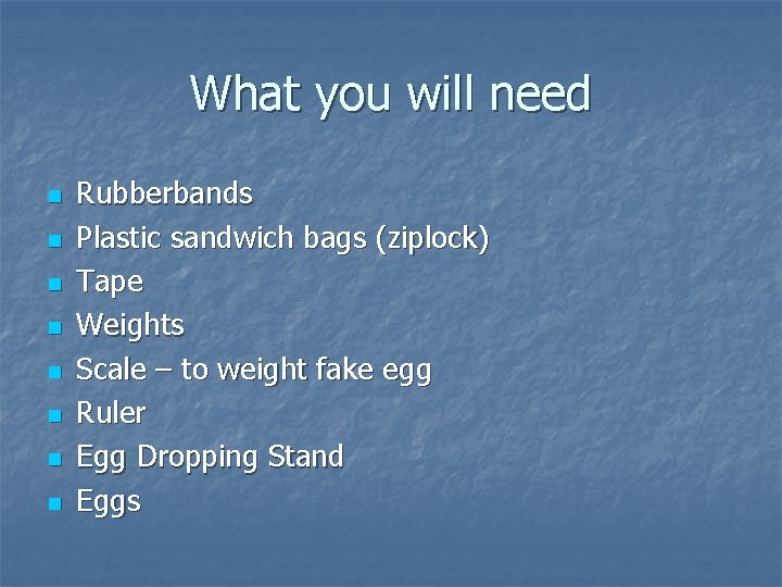 What you will need n n n n Rubberbands Plastic sandwich bags (ziplock) Tape