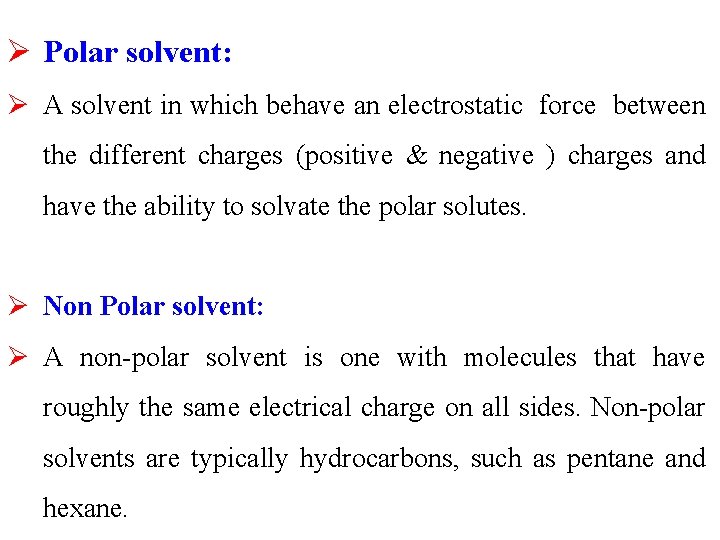 Ø Polar solvent: Ø A solvent in which behave an electrostatic force between the