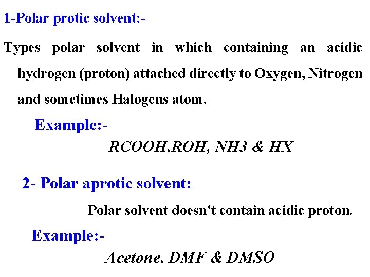 1 -Polar protic solvent: Types polar solvent in which containing an acidic hydrogen (proton)